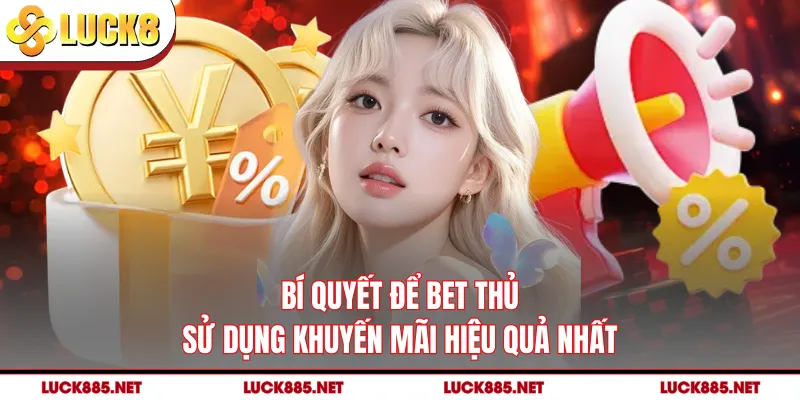 Bí quyết để bet thủ sử dụng khuyến mãi hiệu quả nhất