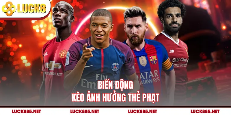 Biến động kèo ảnh hưởng thẻ phạt