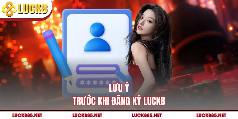 Lưu ý trước khi đăng ký LUCK8