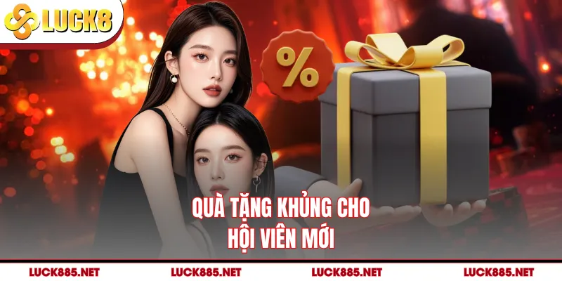 Quà tặng khủng cho hội viên mới